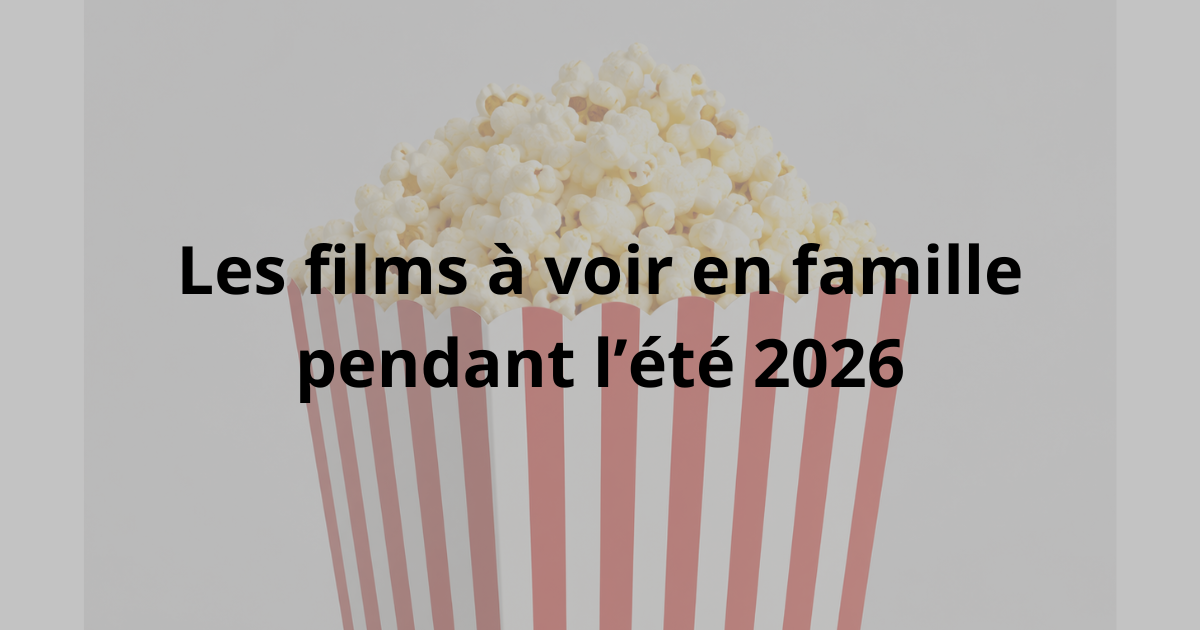 Lire la suite à propos de l’article Les films à voir en famille pendant l’été 2026